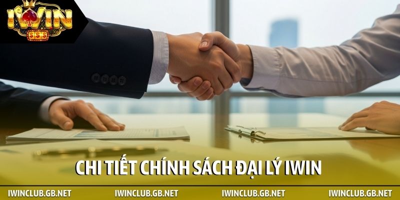 Giới thiệu chi tiết về chính sách đại lý iWin cần biết