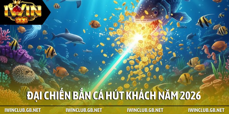 Đại chiến bắn cá hút khách năm 2026