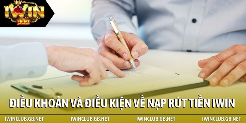 Điều khoản và điều kiện về nạp rút tiền iWin