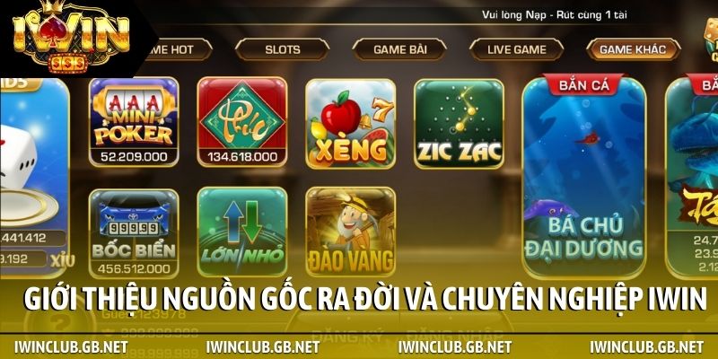 Giới thiệu nguồn gốc ra đời và tính chuyên nghiệp iWin