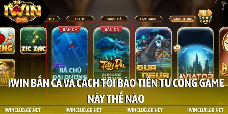 iWin bắn cá và cách tôi bào tiền từ cổng game này thế nào