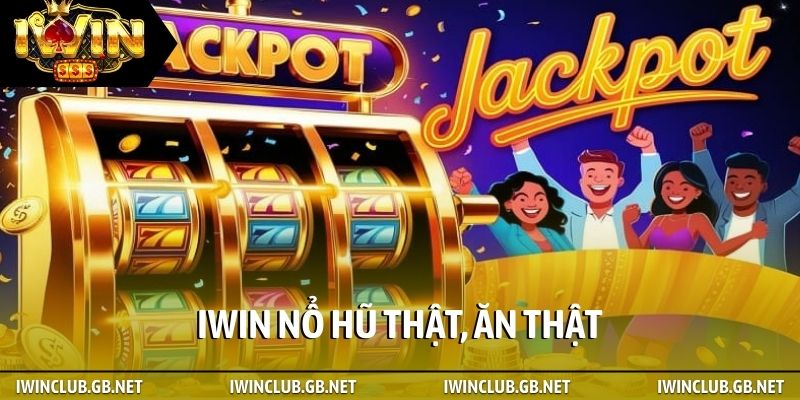 iWin nổ hũ thật, ăn thật