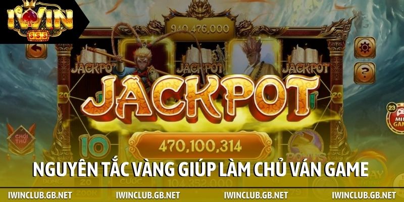 Nguyên tắc vàng giúp làm chủ ván game