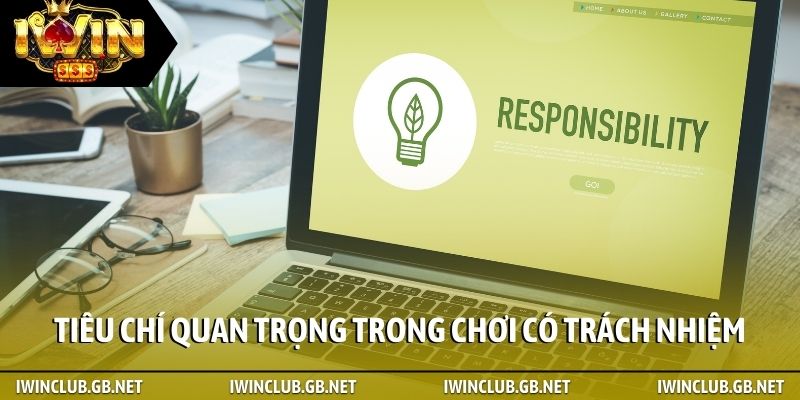 Tiêu chí quan trọng trong chơi có trách nhiệm của iWin