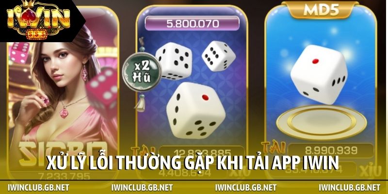 Xử lý lỗi thường gặp khi tải app iWin
